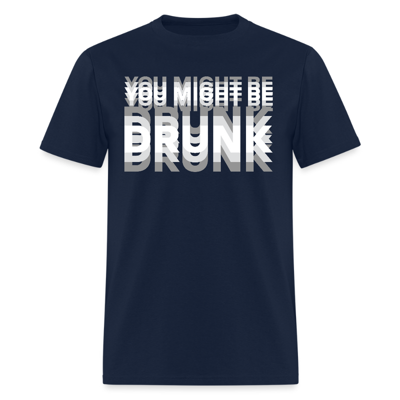 You Might Be Drunk T Shirt - navy