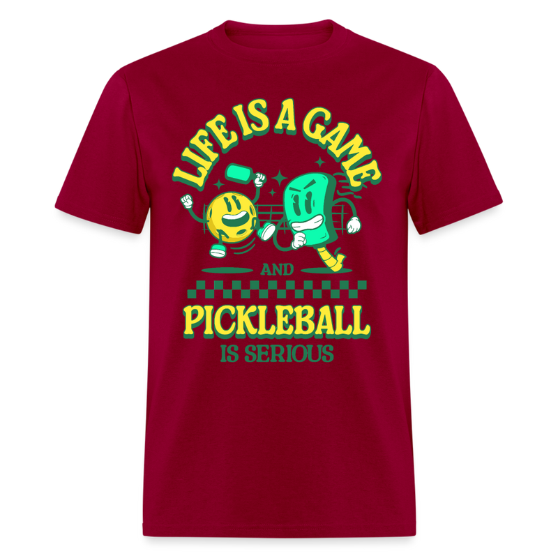 Life Is A Game And Pickleball Is SeriousT Shirt - dark red