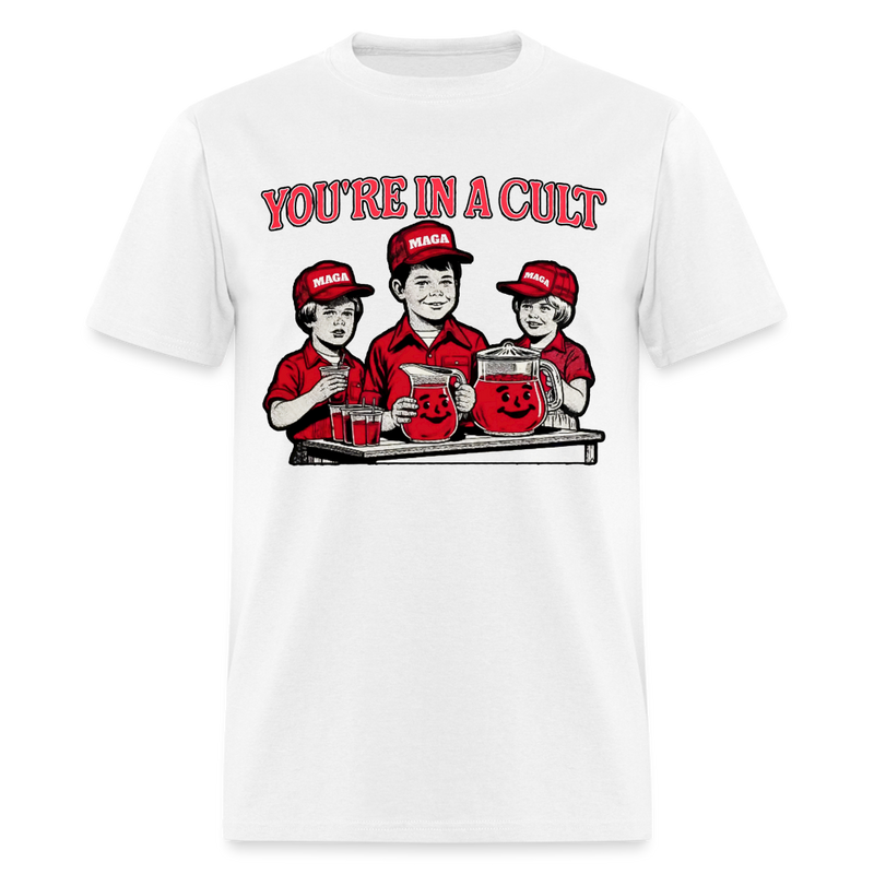 You're In A Cult Anti-Trump T Shirt - white