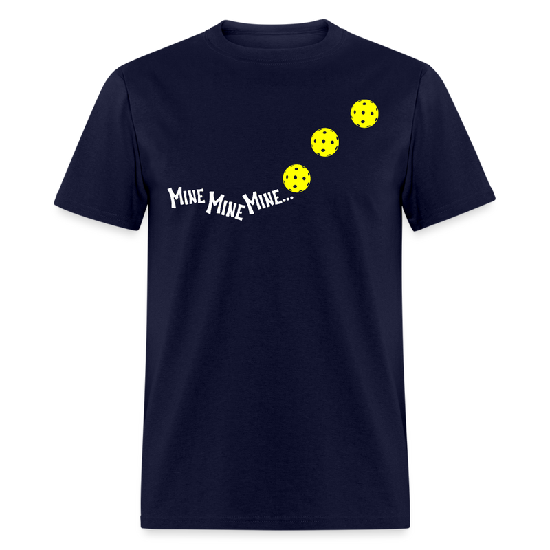 Mine Mine Mine Just Kidding Yours Pickleball T Shirt - navy
