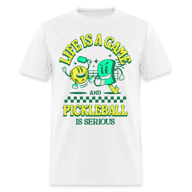Life Is A Game And Pickleball Is SeriousT Shirt - white