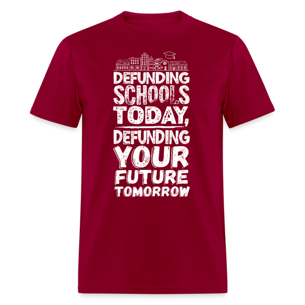 Defunding Schools Today T Shirt - dark red