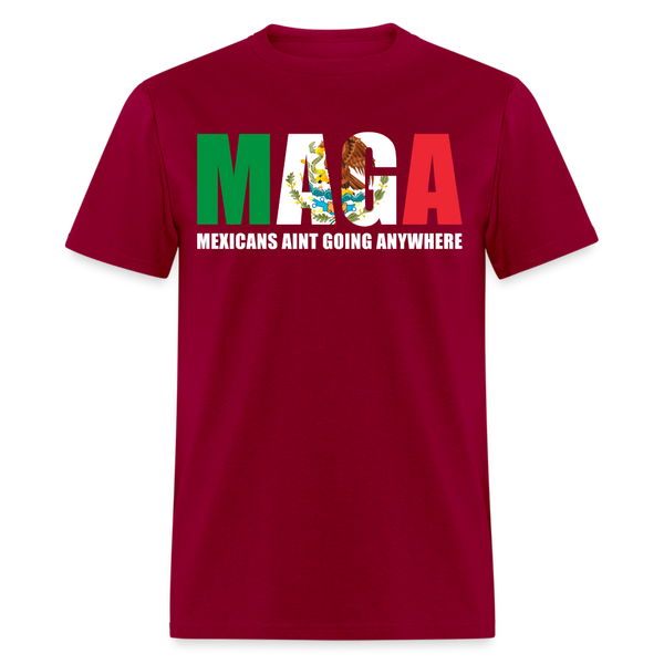 Mexicans Ain't Going Anywhere T Shirt - dark red