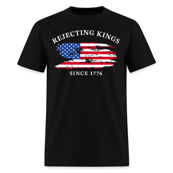 Rejecting Kings Since 1776 Black T Shirt - black