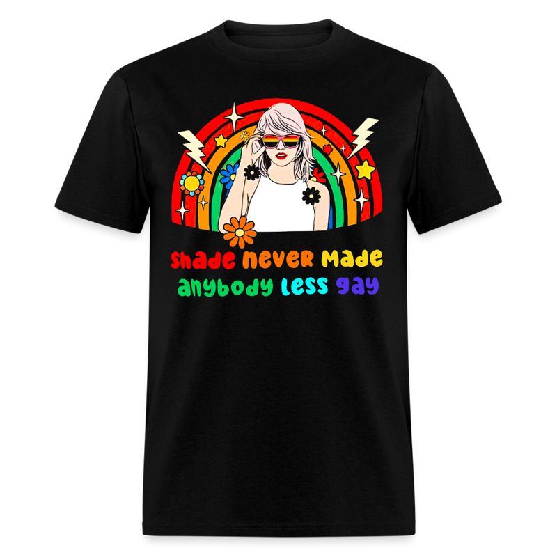 Shade Never Made Anybody Less Gay T Shirt - black