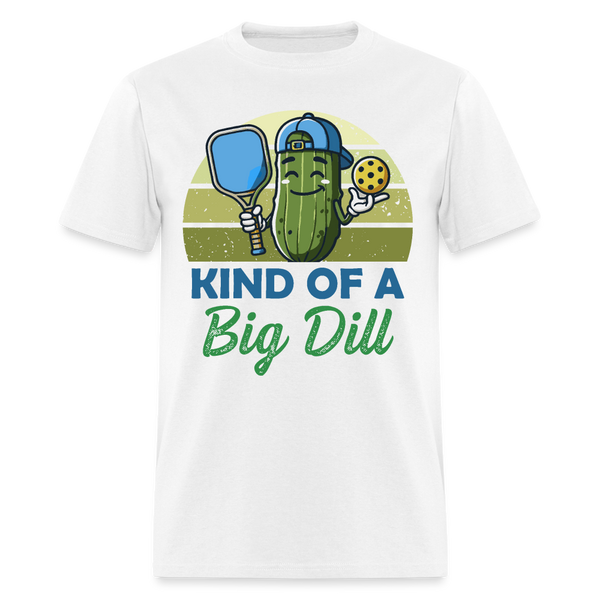 Kind Of A Big Dill Pickleball T Shirt - white