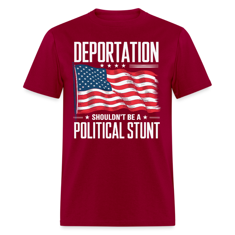 Deportation Shouldn’t Be a Political Stunt T Shirt - dark red