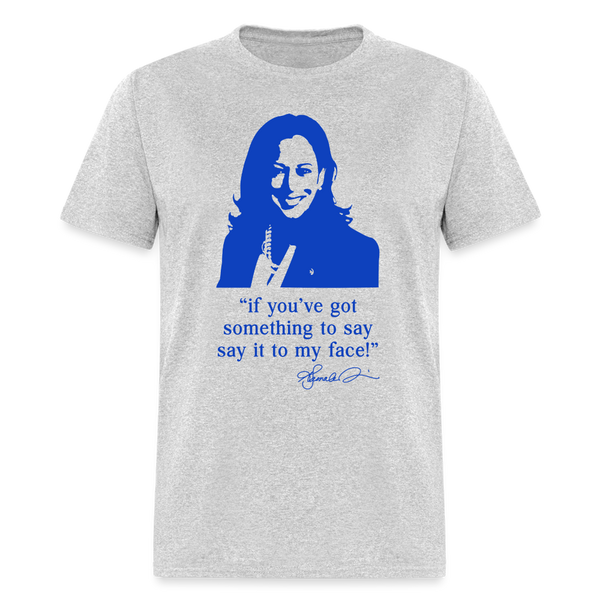 Say It to My Face T Shirt - heather gray