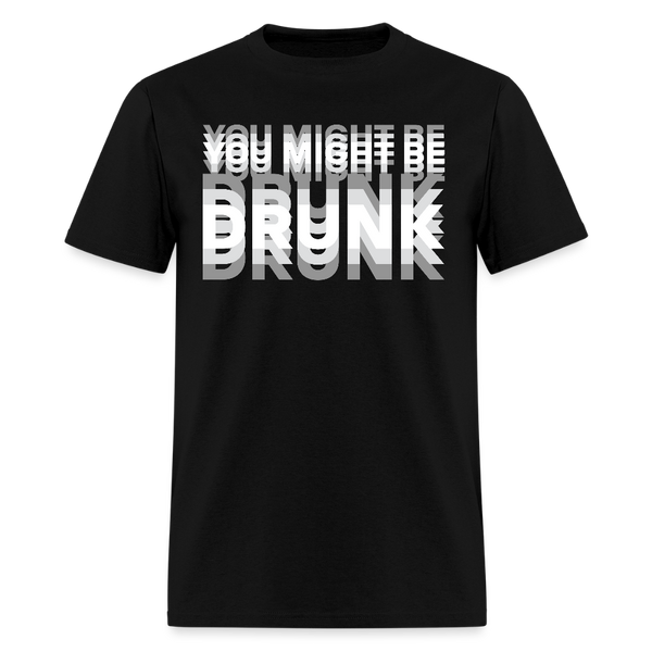 You Might Be Drunk T Shirt - black