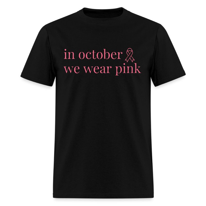 In October We Wear Pink Breast Cancer Awareness Month T Shirt - black