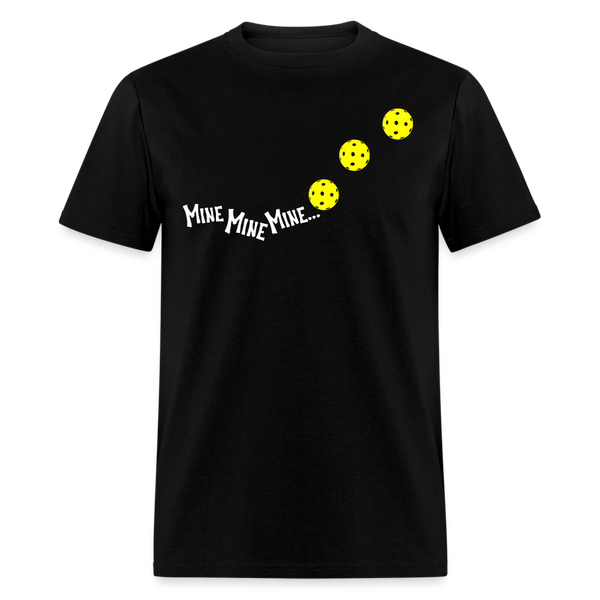 Mine Mine Mine Just Kidding Yours Pickleball T Shirt - black