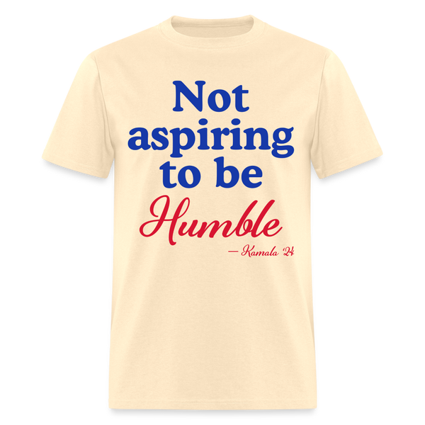 Not Aspiring To Be Humble T Shirt - natural
