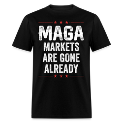 MAGA Markets Are Gone Already T Shirt - black