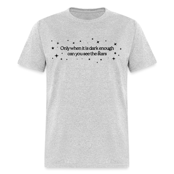 Only When It’s Dark Enough Can You See Stars White T Shirt - heather gray