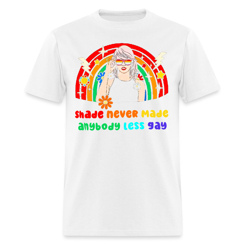 Shade Never Made Anybody Less Gay T Shirt - white