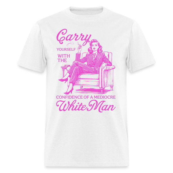 Retro Carry Yourself With The Confidence Of A Mediocre White Man T Shirt - white