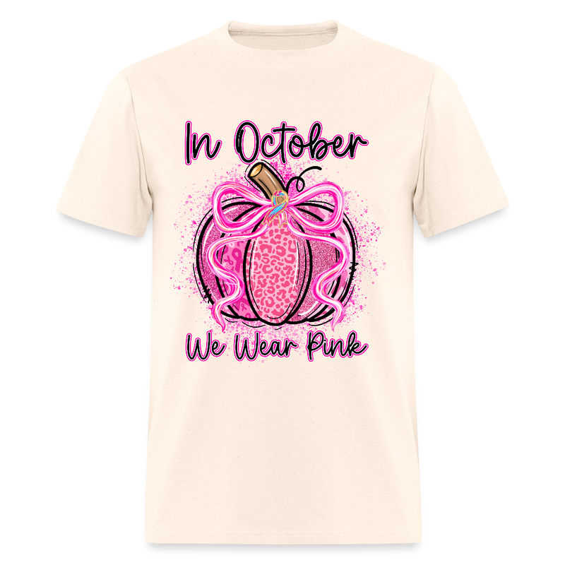 In October We Wear Pink Pumpkin Breast Cancer Awareness Month T Shirt - natural