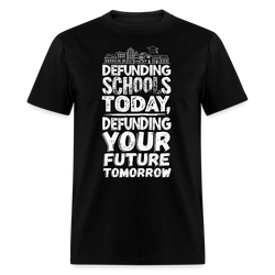 Defunding Schools Today T Shirt - black