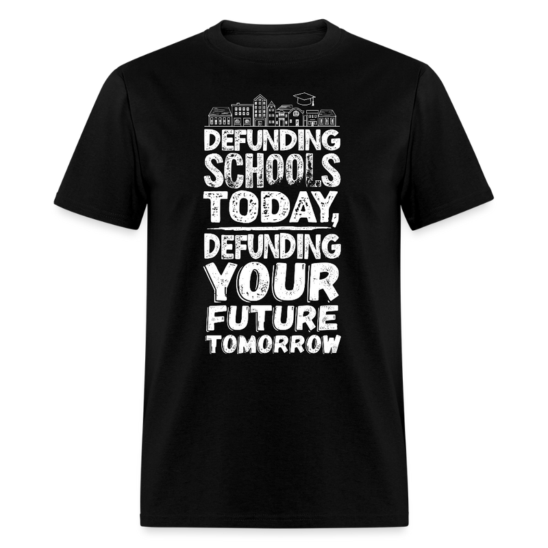 Defunding Schools Today T Shirt - black