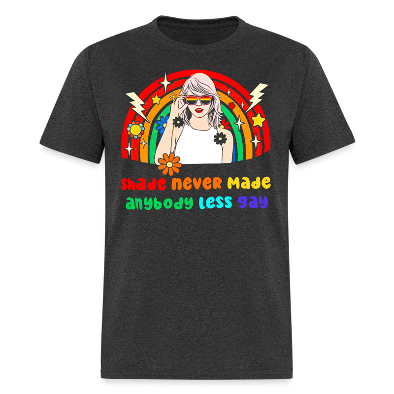 Shade Never Made Anybody Less Gay T Shirt - heather black