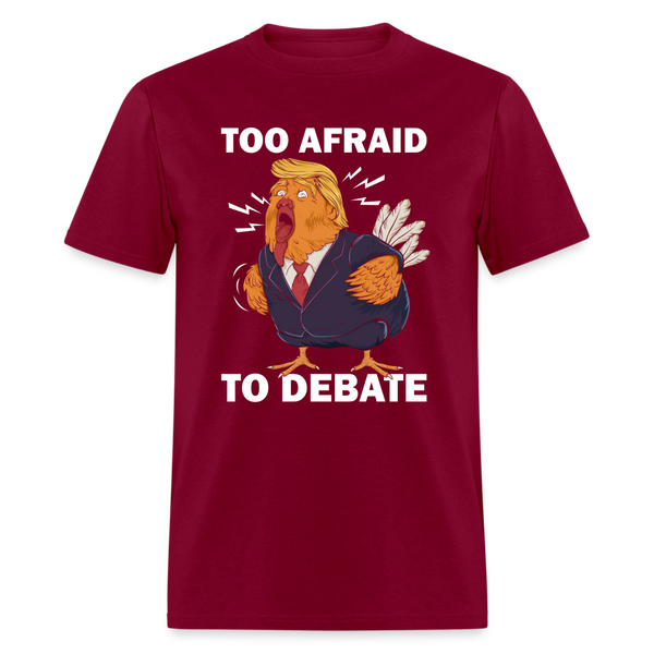 Too Afraid To Debate T Shirt - burgundy