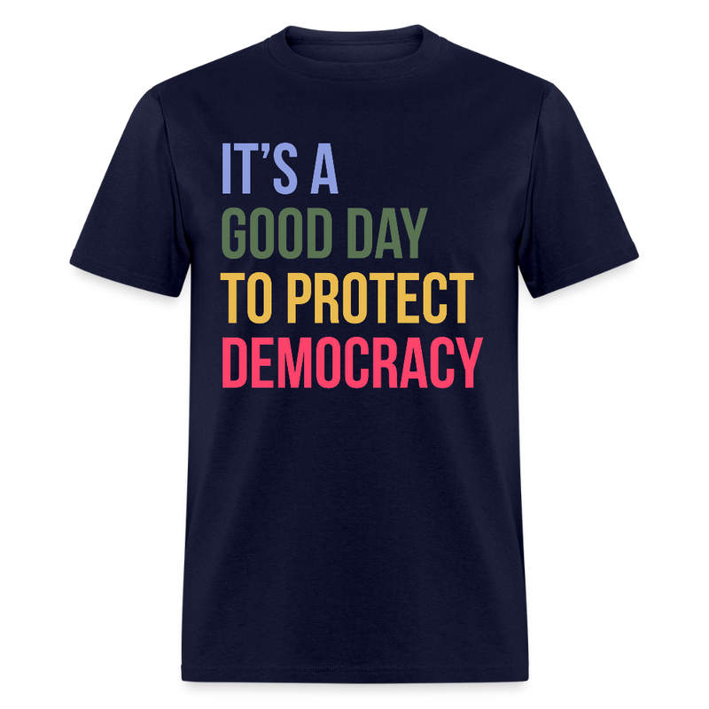 It's A Good Day To Protect Democracy T Shirt - navy