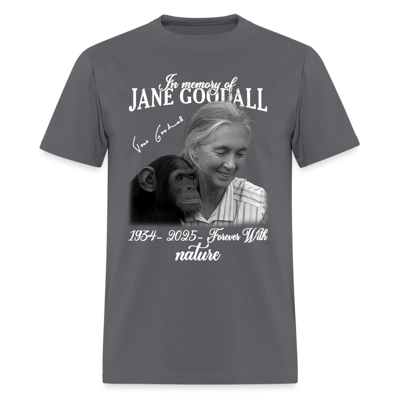 In Memory Of Jane Goodall 1932-2025 Forever With Nature T Shirt - charcoal