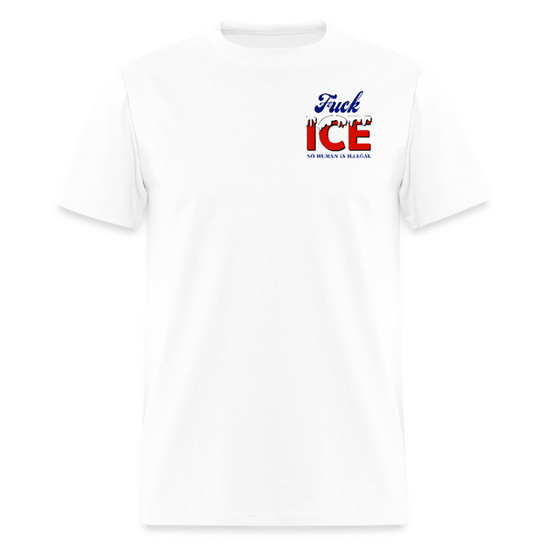 F*ck Ice No Human Is Illegal T Shirt - white
