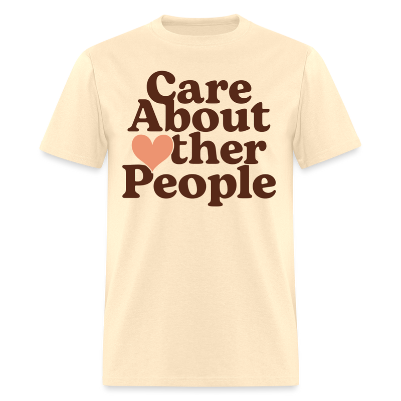 Care About Other People T Shirt - natural