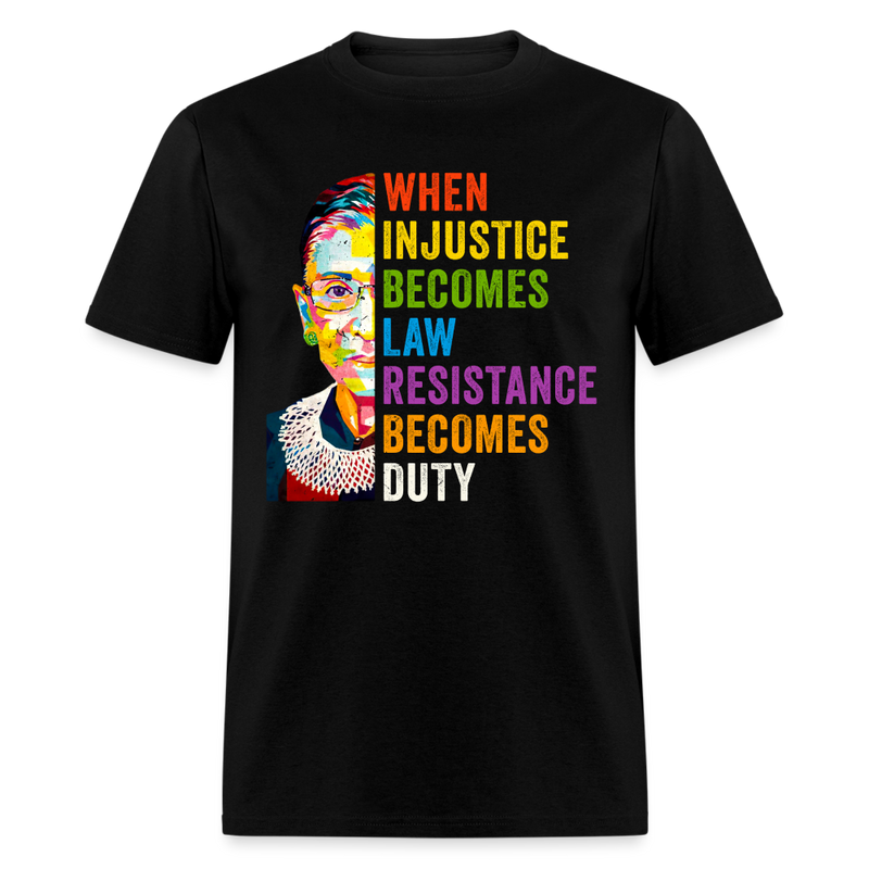 When Injustice Becomes Law T Shirt - black