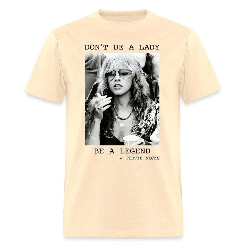 Don't Be A Lady Be A Legend T Shirt - natural