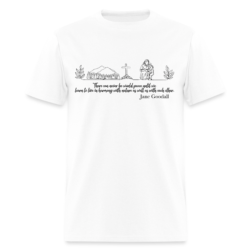 Jane Goodall There Can Never Be World Peace Until T Shirt - white