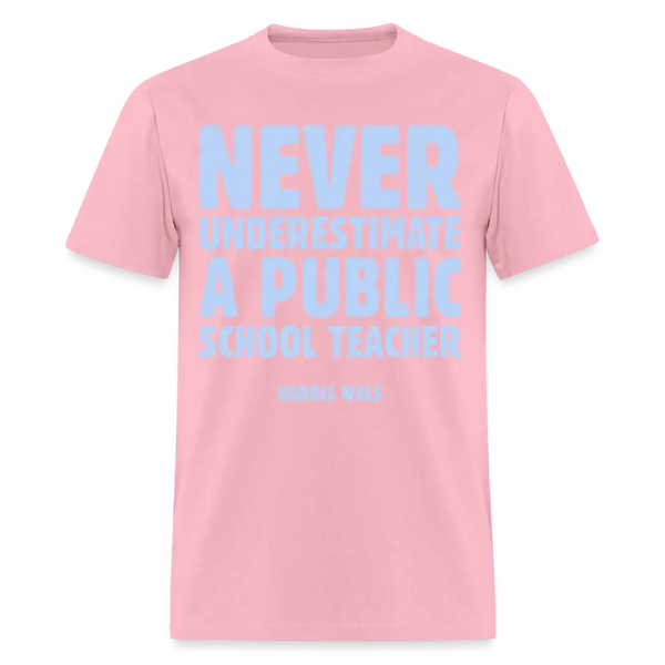Never Underestimate A Public School Teacher T Shirt - pink