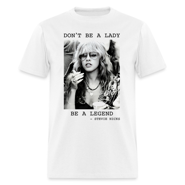 Don't Be A Lady Be A Legend T Shirt - white