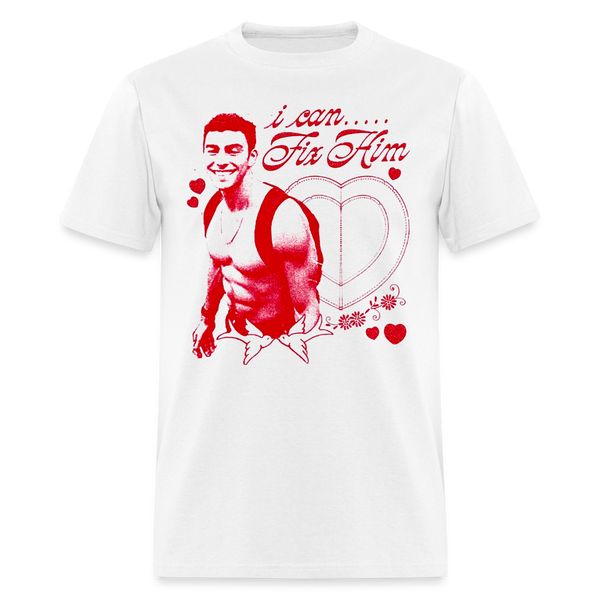 I Can Fix Him T Shirt - white