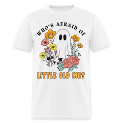 Who Afraid Of Little Old Me T Shirt - white