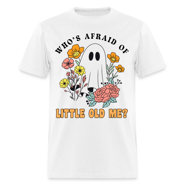 Who Afraid Of Little Old Me T Shirt - white