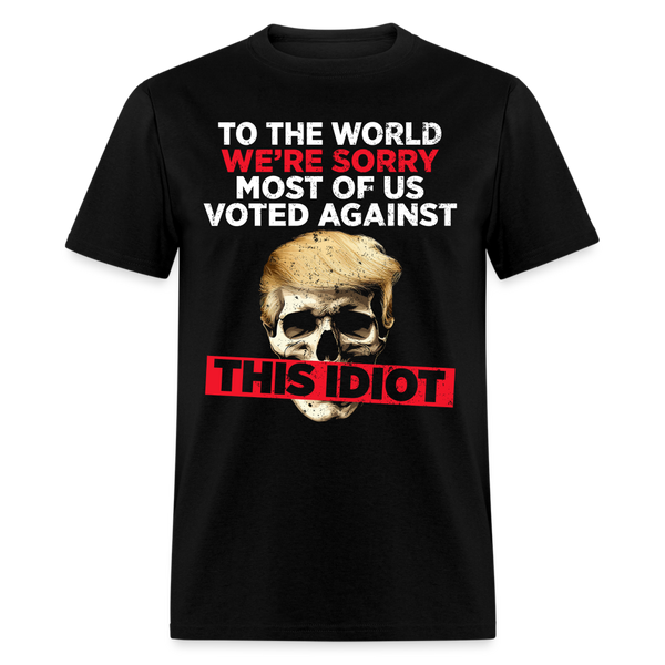 Most Of Us Voted Against This Idiot T Shirt - black