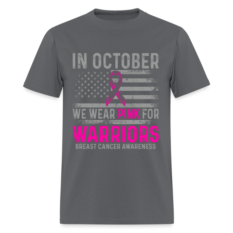 In October We Wear Pink For Warriors Breast Cancer Awareness Month T Shirt - charcoal