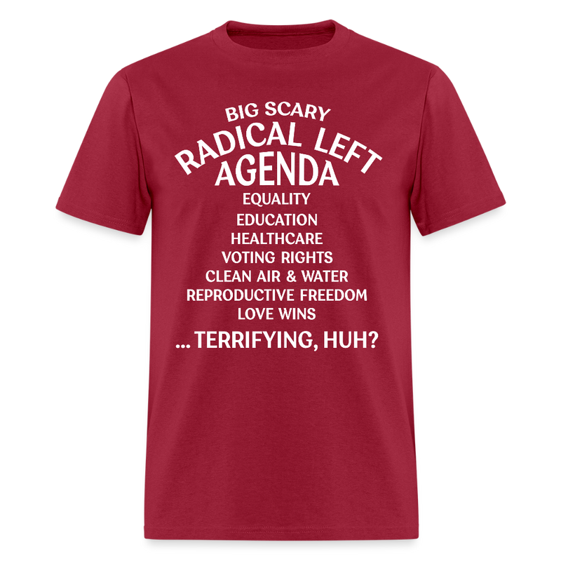 Big Scary Radical Left Agenda T Shirt - dark red