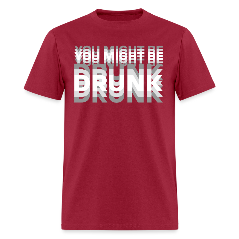 You Might Be Drunk T Shirt - dark red