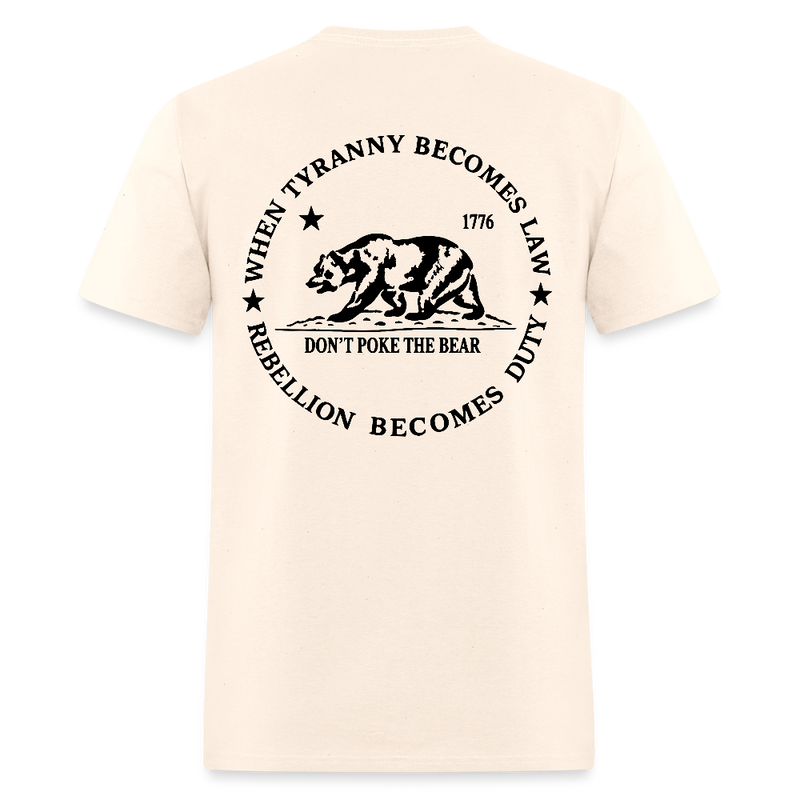 Don't Poke the Bear When Tyranny Becomes Law T Shirt - natural