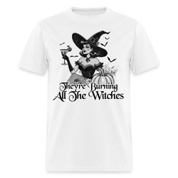 They're Burning All The Witches Halloween Themed T Shirt - white