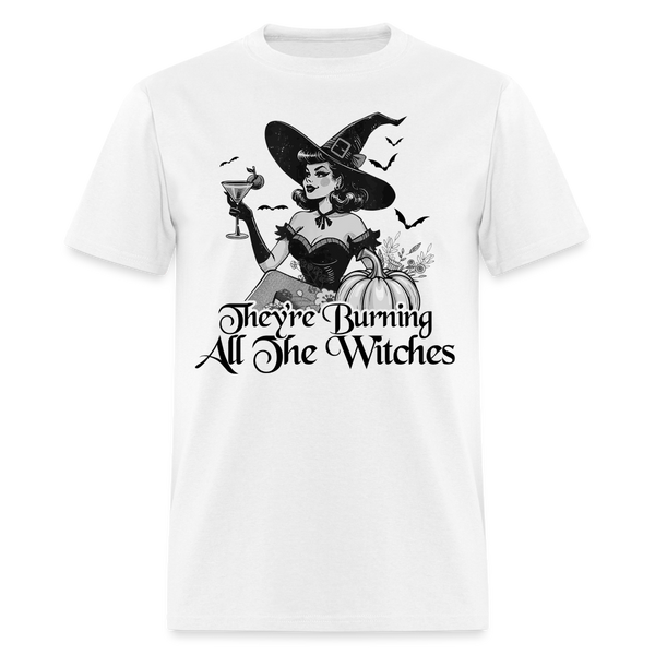 They're Burning All The Witches Halloween Themed T Shirt - white