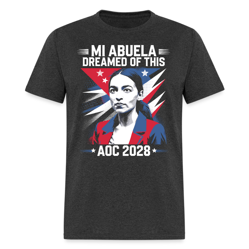 Mi Abuela Dreamed of This AOC 2028 T Shirt - heather black