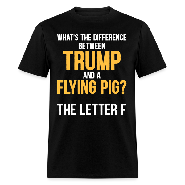 The Difference Between Trump And A Flying Pig T Shirt - black