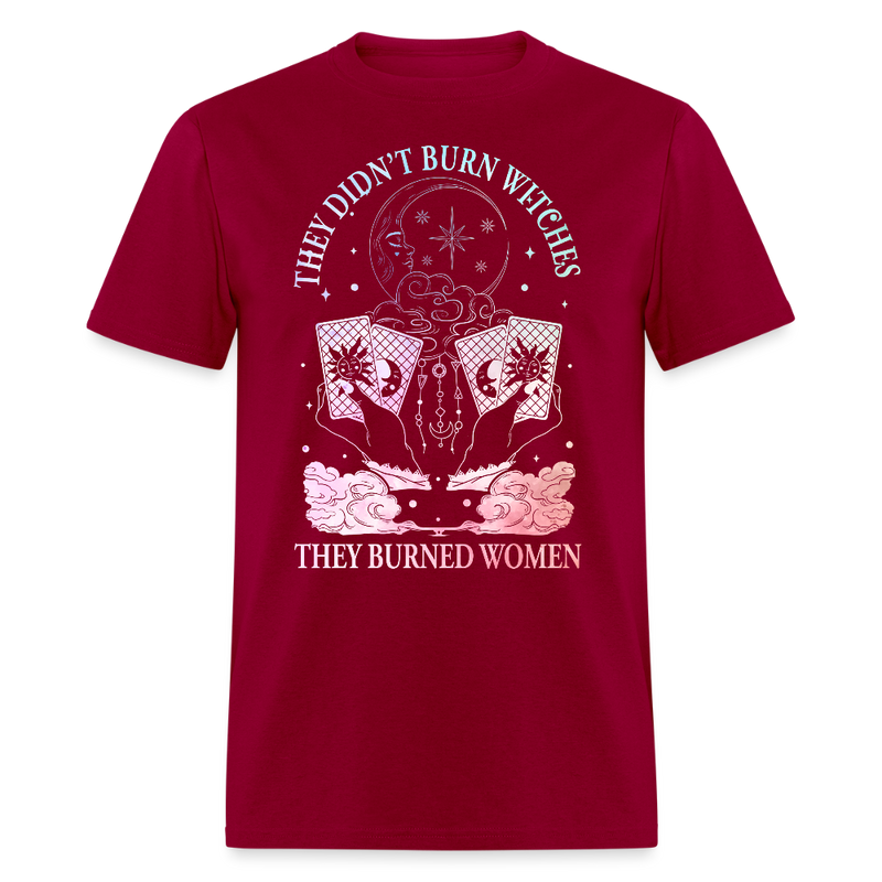 They Didn't Burn Witches They Burned Women T Shirt - dark red