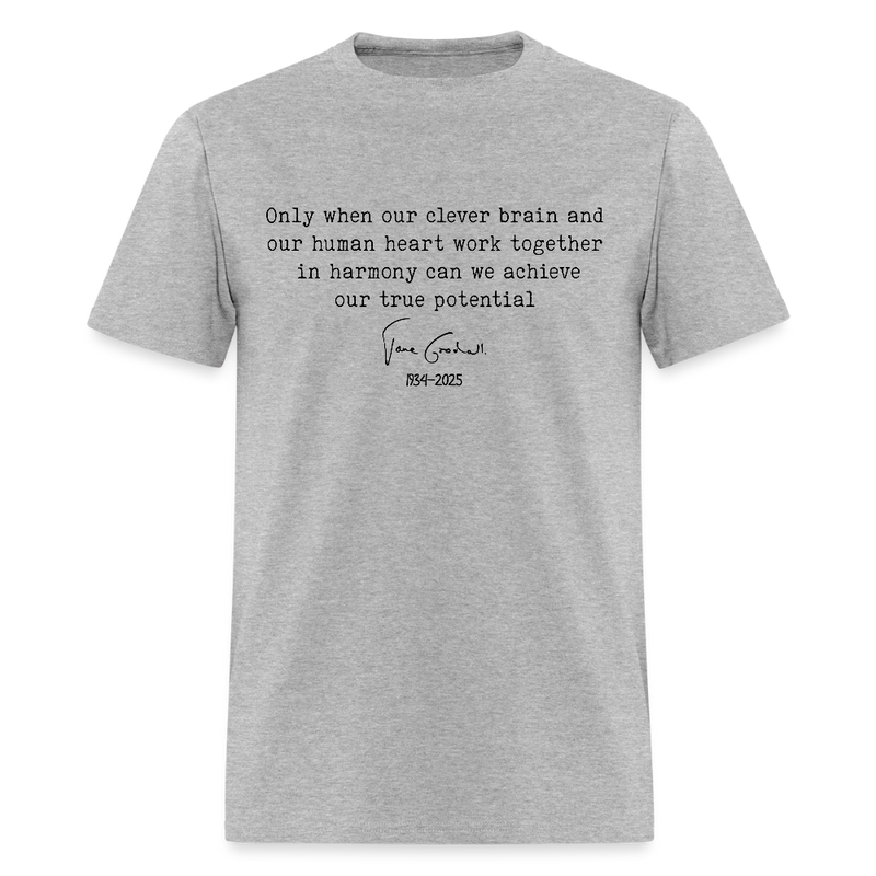 Jane Goodall Only When Our Clever Brain And Our Human Heart T Shirt - heather gray