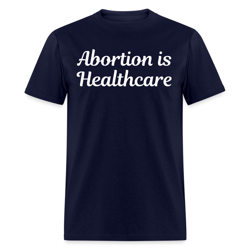 Abortion is Healthcare T Shirt - navy