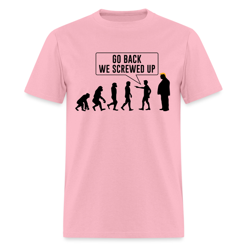 Go Back We Screwed Up T Shirt - pink
